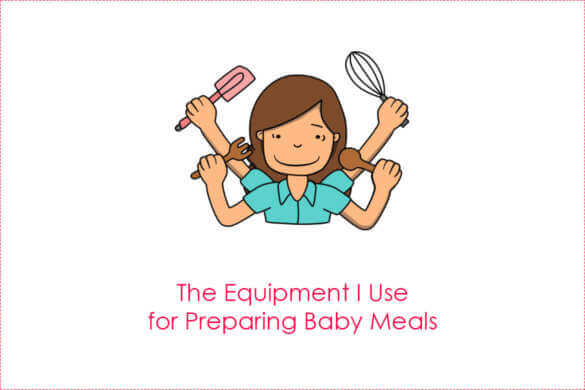 The equipment to use for preparing baby meals