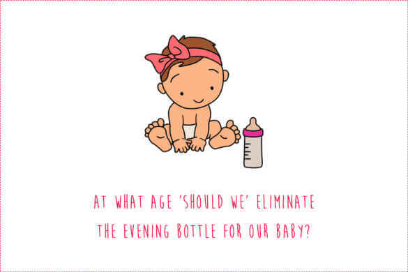 At what age 'should we' eliminate the evening bottle for our baby?