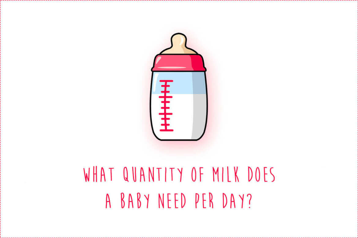 What quantity of milk does a baby need per day?
